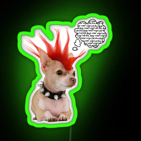 LET THE DOGS WEAR WIGS Emergency Intercom RGB Neon Sign