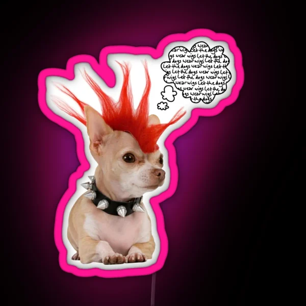 LET THE DOGS WEAR WIGS Emergency Intercom RGB Neon Sign