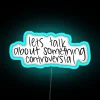 Neon Conversation Starter Sign for Discussion and Debate Purposes Only