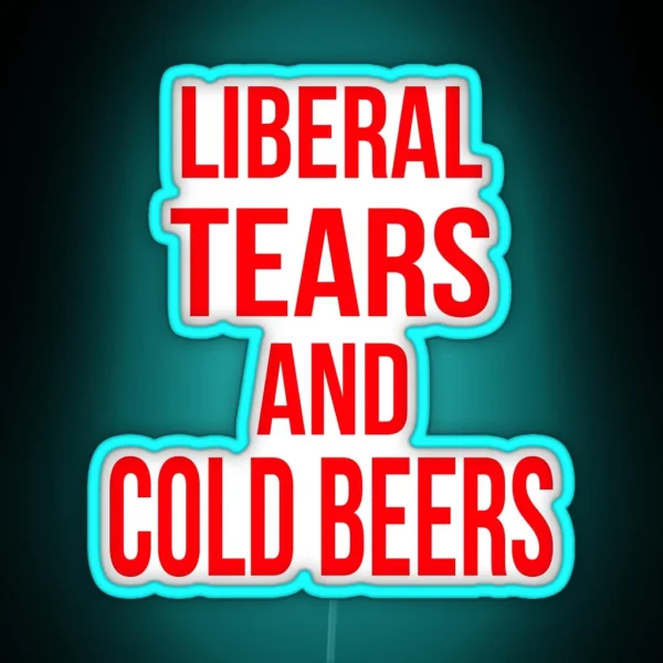Liberal Tears And Cold Beers RGB Neon Sign