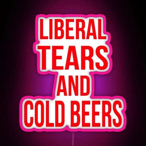 Liberal Tears And Cold Beers RGB Neon Sign