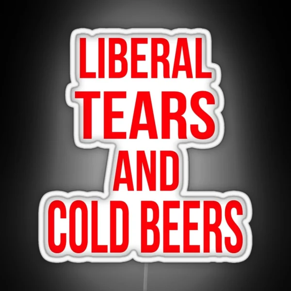Liberal Tears And Cold Beers RGB Neon Sign