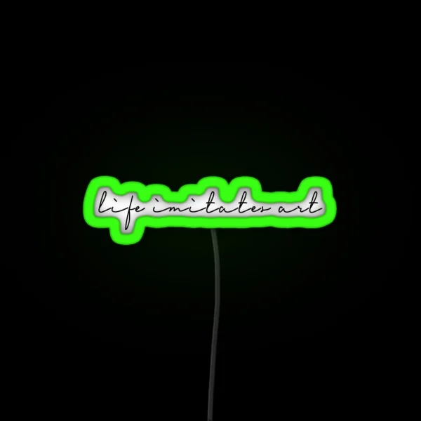 Life Imitates Art RGB Neon Sign