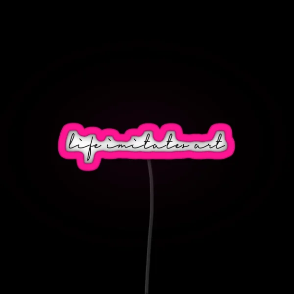 Life Imitates Art RGB Neon Sign