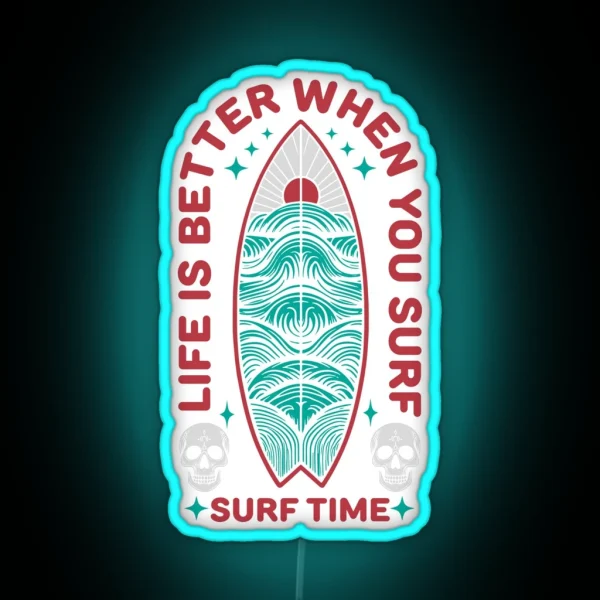 Life Is Better When You Surf Surf Time Led Design RGB Neon Sign