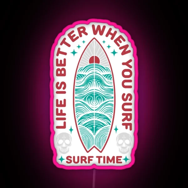 Life Is Better When You Surf Surf Time Led Design RGB Neon Sign
