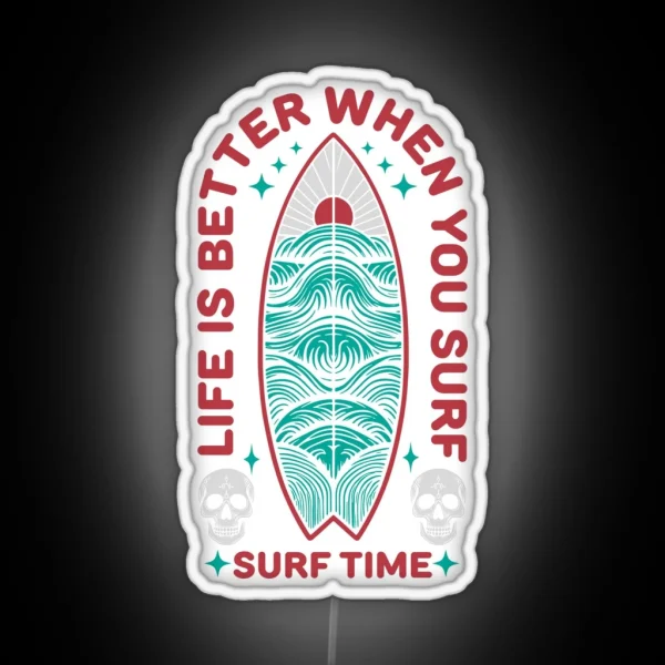 Life Is Better When You Surf Surf Time Led Design RGB Neon Sign