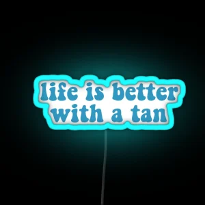 Life Is Better With A Tan RGB Neon Sign