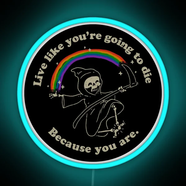 Life Is Hard Live Like You Re Going To Die RGB Neon Sign