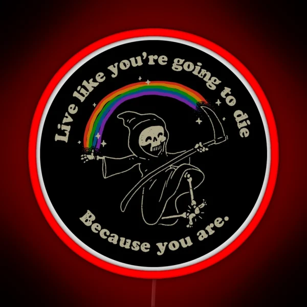 Life Is Hard Live Like You Re Going To Die RGB Neon Sign