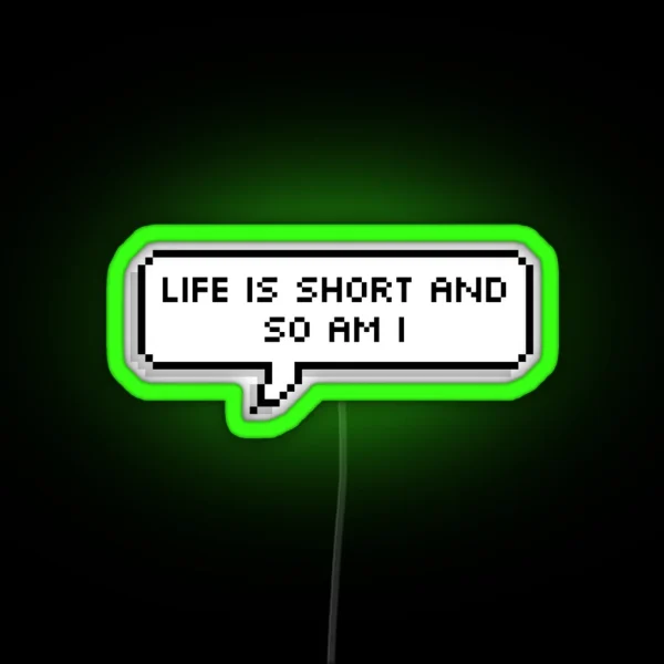 Life Is Short And So Am I RGB Neon Sign