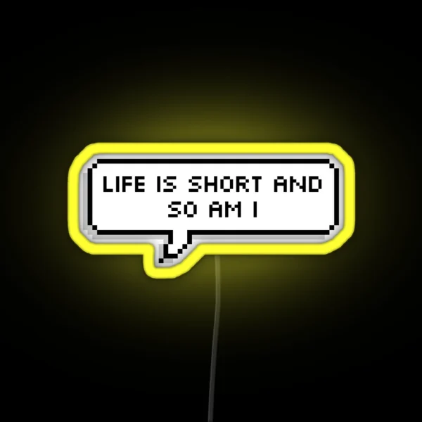 Life Is Short And So Am I RGB Neon Sign