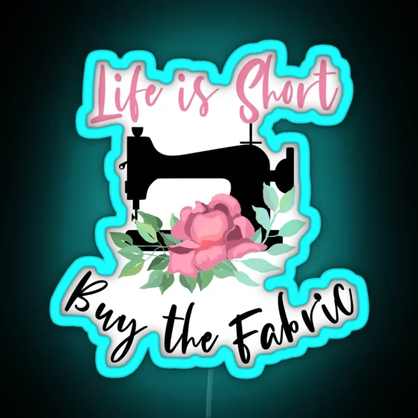 Life Is Short Buy The Fabric RGB Neon Sign