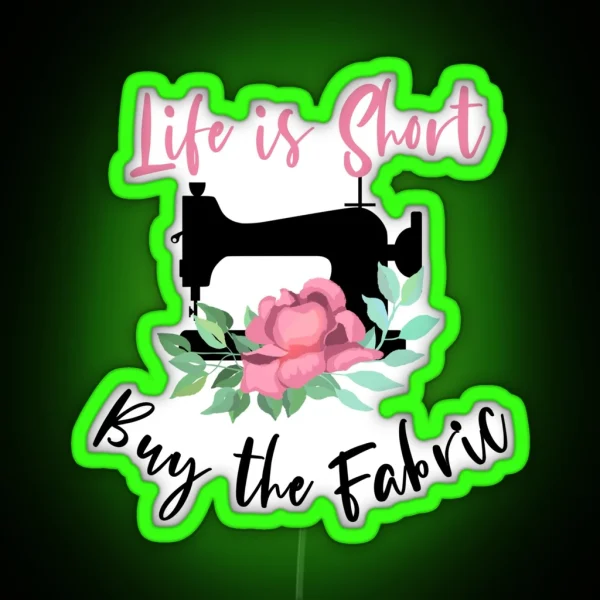 Life Is Short Buy The Fabric RGB Neon Sign