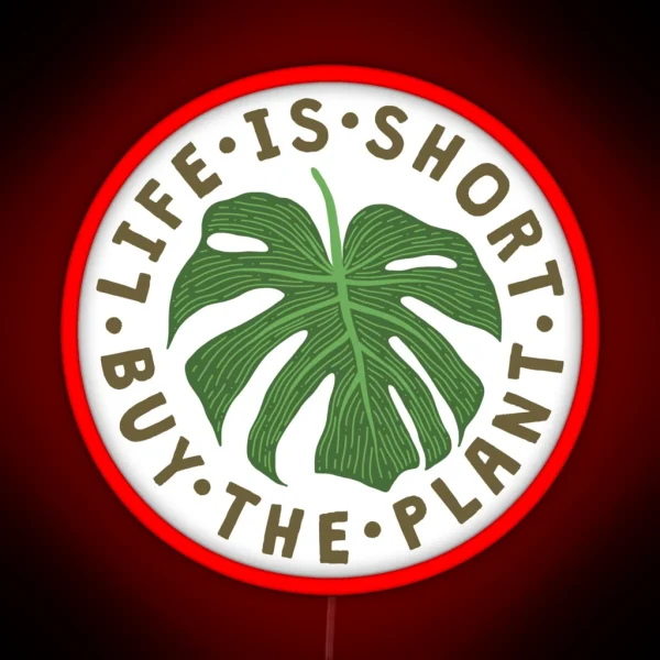 Life Is Short Buy The Plant RGB Neon Sign