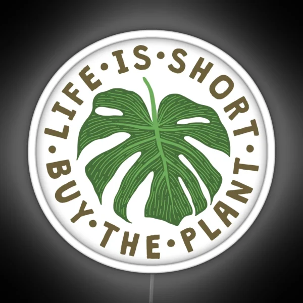 Life Is Short Buy The Plant RGB Neon Sign