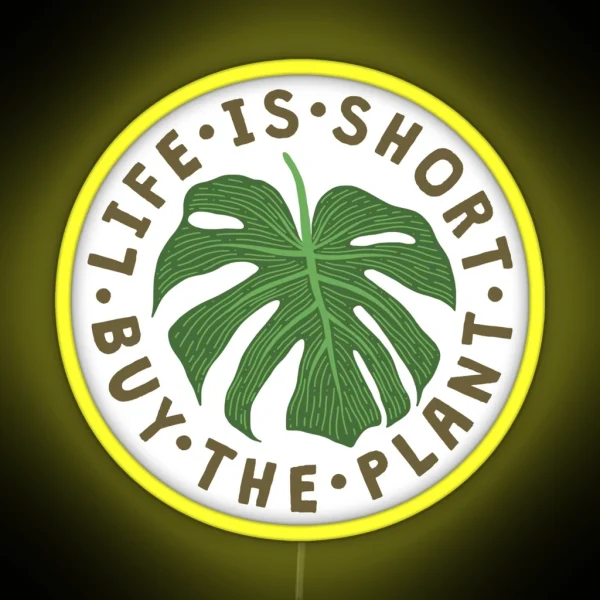 Life Is Short Buy The Plant RGB Neon Sign