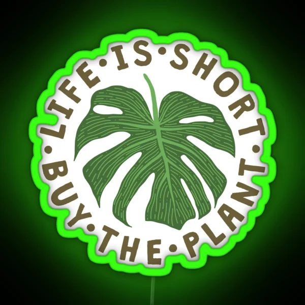 Life Is Short Buy The Plant RGB Neon Sign