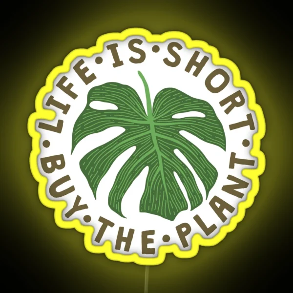 Life Is Short Buy The Plant RGB Neon Sign