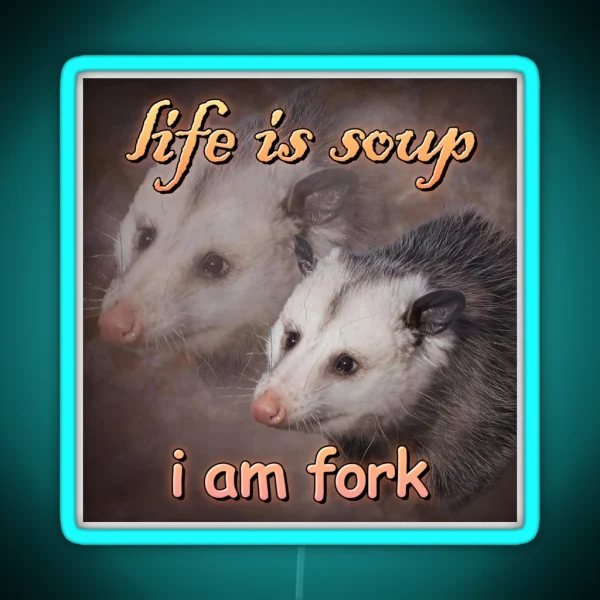 Life Is Soup I Am Fork Possum Word Art RGB Neon Sign