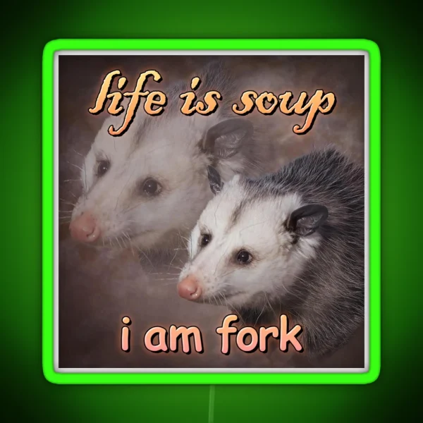 Life Is Soup I Am Fork Possum Word Art RGB Neon Sign
