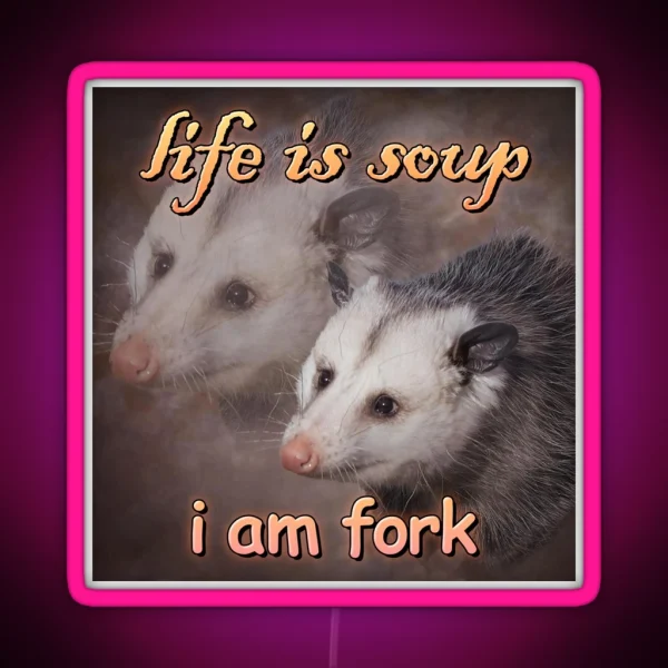 Life Is Soup I Am Fork Possum Word Art RGB Neon Sign