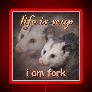 Life Is Soup I Am Fork Possum Word Art RGB Neon Sign