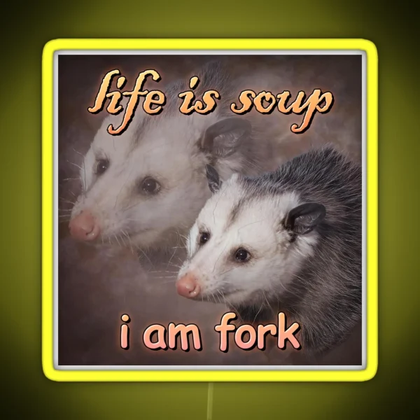 Life Is Soup I Am Fork Possum Word Art RGB Neon Sign