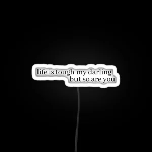 Life Is Tough My Darling But So Are You RGB Neon Sign