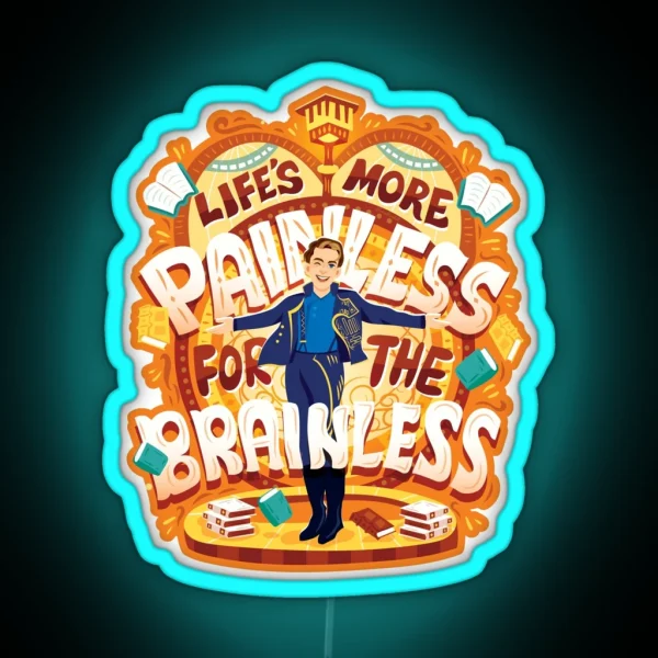 Life S More Painless For The Brainless RGB Neon Sign
