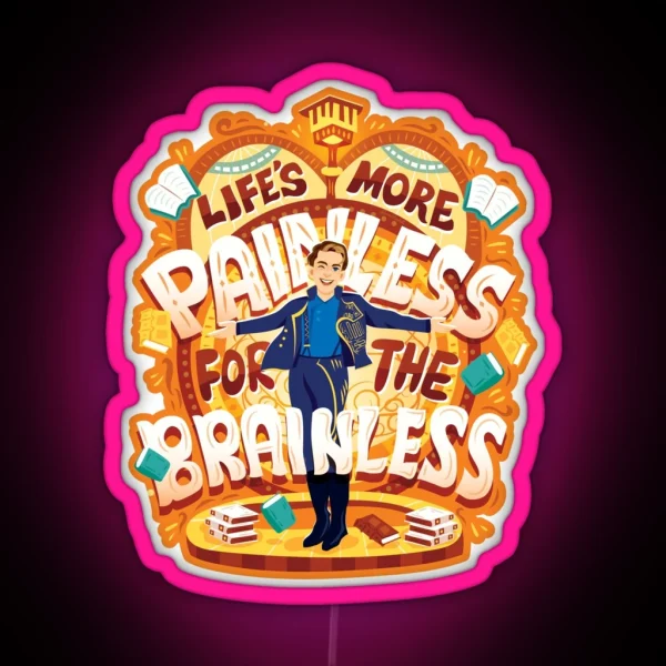 Life S More Painless For The Brainless RGB Neon Sign