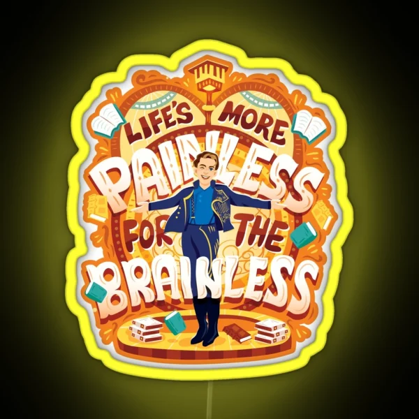 Life S More Painless For The Brainless RGB Neon Sign