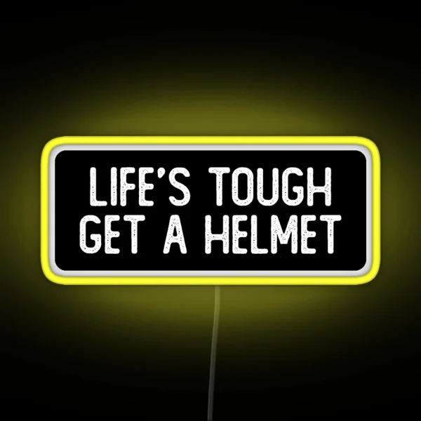 Life S Tough Get A Helmet Cool Biker RGB Neon Sign