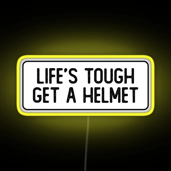 Life S Tough Get A Helmet Funny Biker RGB Neon Sign