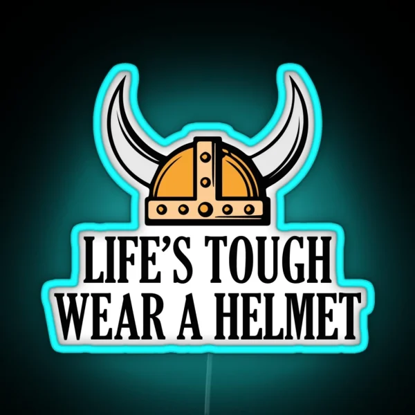 Life S Tough Wear A Helmet RGB Neon Sign