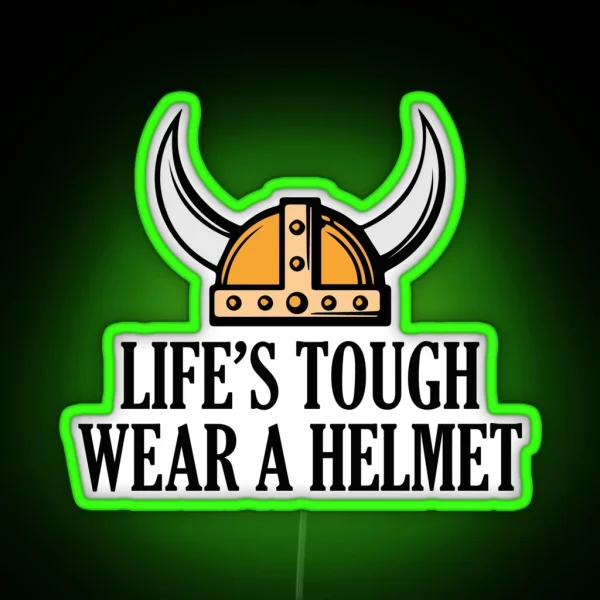 Life S Tough Wear A Helmet RGB Neon Sign