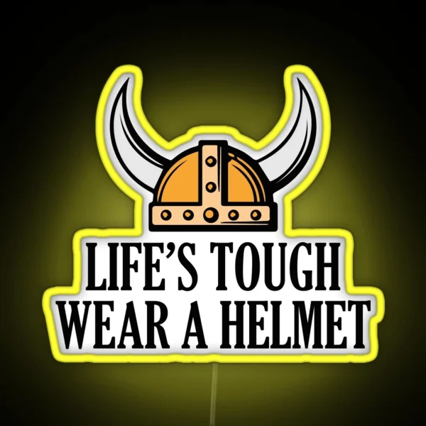 Life S Tough Wear A Helmet RGB Neon Sign