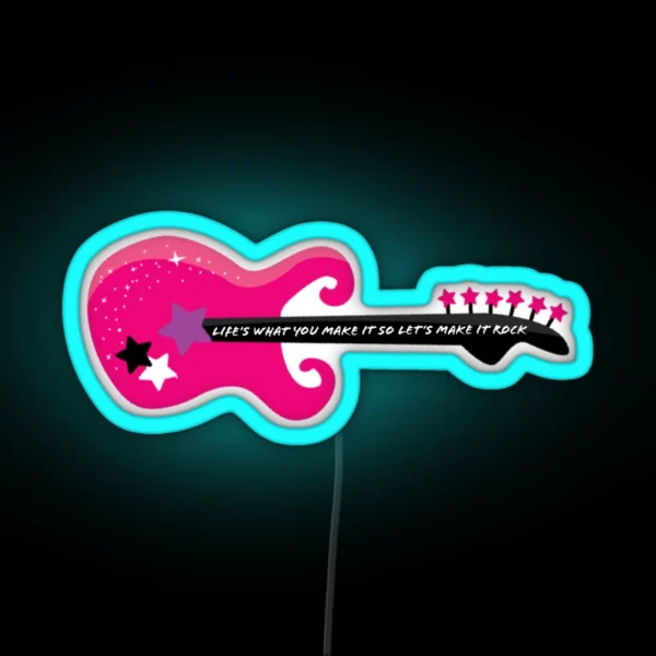 Life S What You Make It So Let S Make It Rock RGB Neon Sign