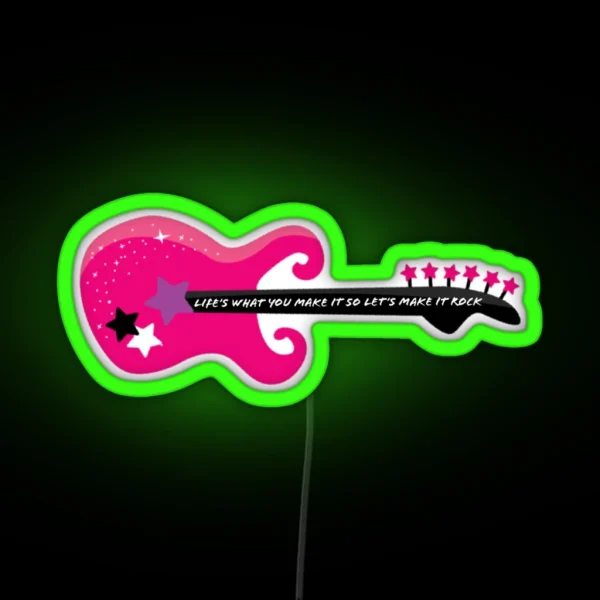 Life S What You Make It So Let S Make It Rock RGB Neon Sign