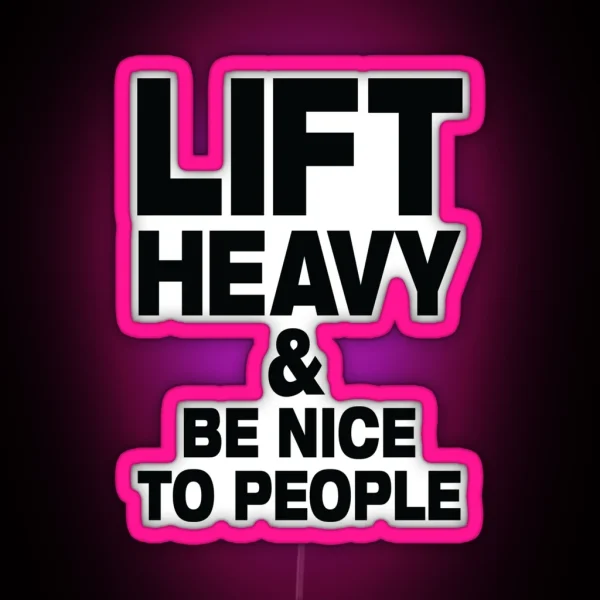 Lift Heavy And Be Nice To People Gym Slogan RGB Neon Sign