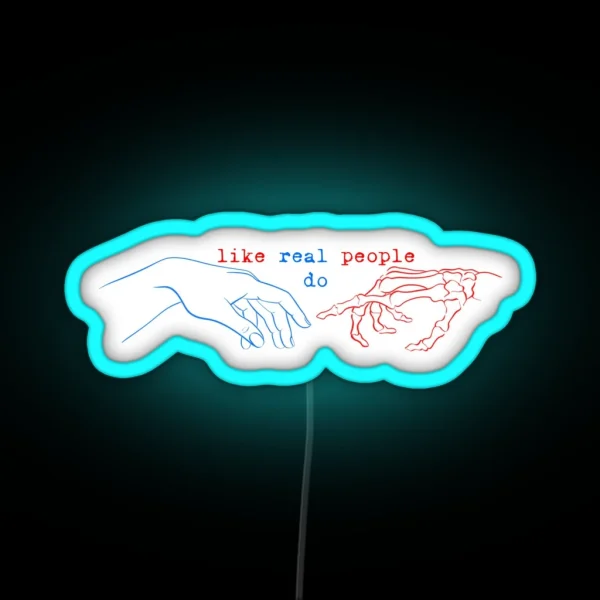 Like Real People Do RGB Neon Sign
