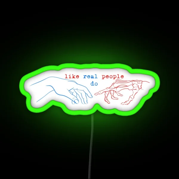 Like Real People Do RGB Neon Sign