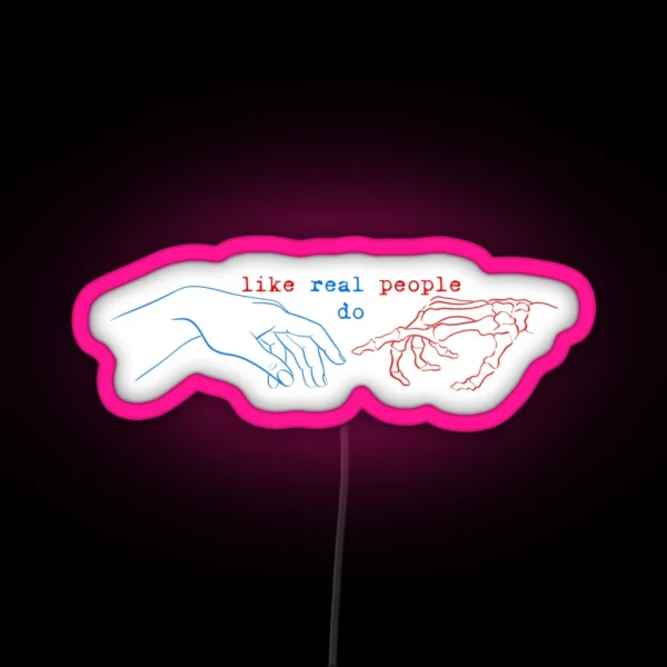Like Real People Do RGB Neon Sign