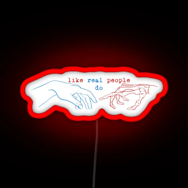 Like Real People Do RGB Neon Sign