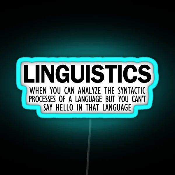 Linguistics Can T Say Hello In That Language RGB Neon Sign