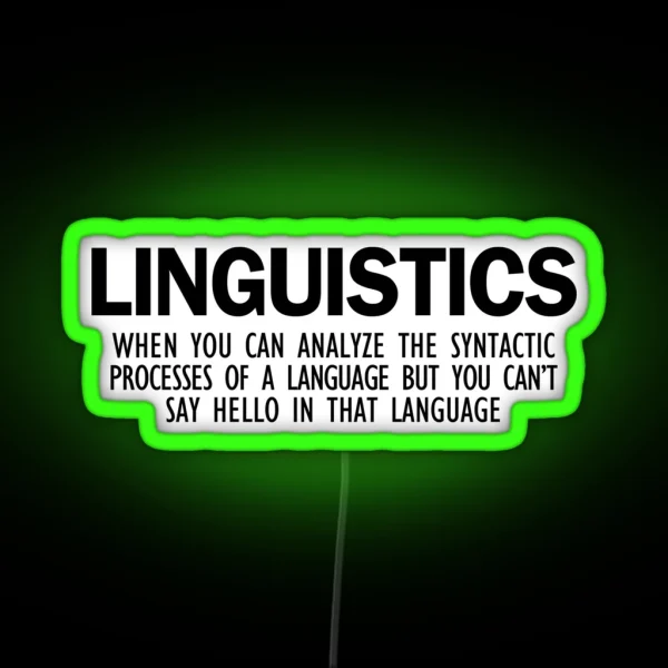 Linguistics Can T Say Hello In That Language RGB Neon Sign