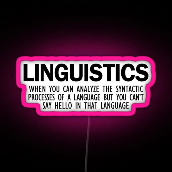 Linguistics Can T Say Hello In That Language RGB Neon Sign