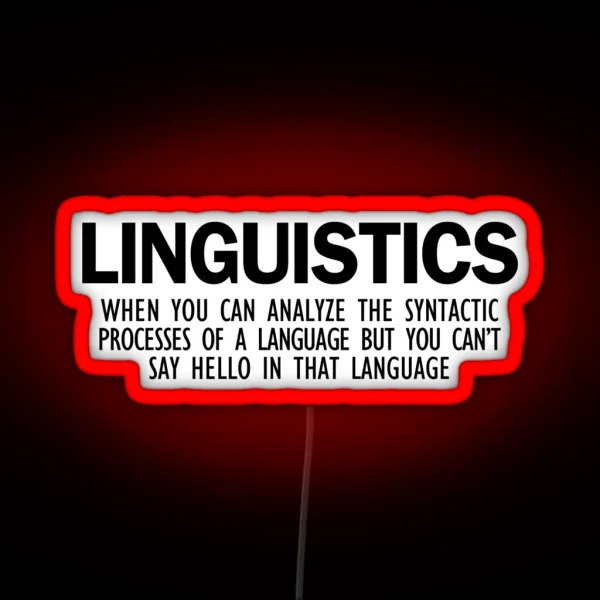 Linguistics Can T Say Hello In That Language RGB Neon Sign