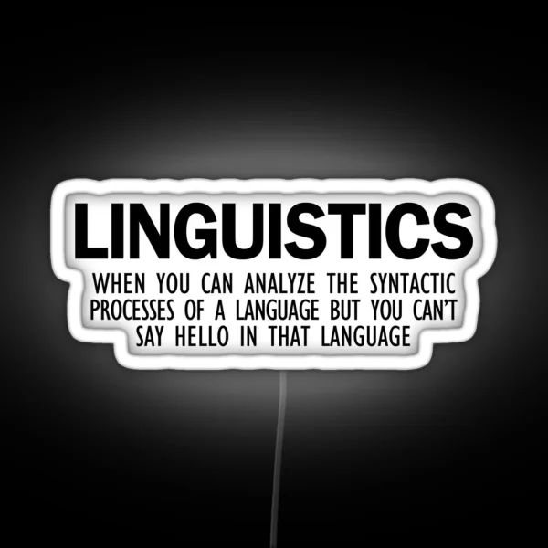 Linguistics Can T Say Hello In That Language RGB Neon Sign