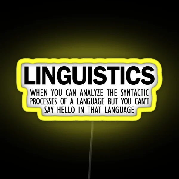 Linguistics Can T Say Hello In That Language RGB Neon Sign